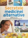 Adriana Irimia (red.) - Secretele medicinei alternative. Ghid practic al terapiilor neconventionale (Editia: 2010)