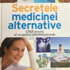 Adriana Irimia (red.) - Secretele medicinei alternative. Ghid practic al terapiilor neconventionale (editia 2010)