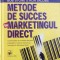METODE DE SUCCES IN MARKETINGUL DIRECT de BOB STONE si RON JACOBS , 2004