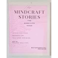 MINDCRAFT STORIES , THE GOOD LIFE ISSUE , VOL. I , 2017