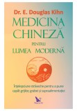 Medicina chineza pentru lumea moderna - Douglas Kihn - For You
