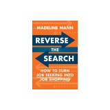 Reverse the Search: How to Turn Job Seeking Into Job Shopping