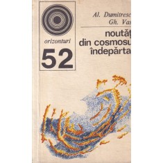 Al. Dumitrescu, Gh. Vasile - Noutati din cosmosul indepartat