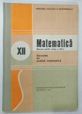 MATEMATICA , MANUAL PENTRU CLASA A XII - A de NICU BOBOC si ION COLOJOARA , 1986