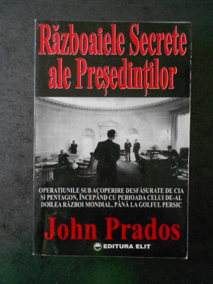 JOHN PRADOS - RAZBOAIELE SECRETE ALE PRESEDINTILOR foto