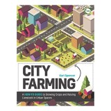 City Farming Ghid Practic Urban Gradina Spatii Mici Plante Animale Sustenabilitate Carte Engleza