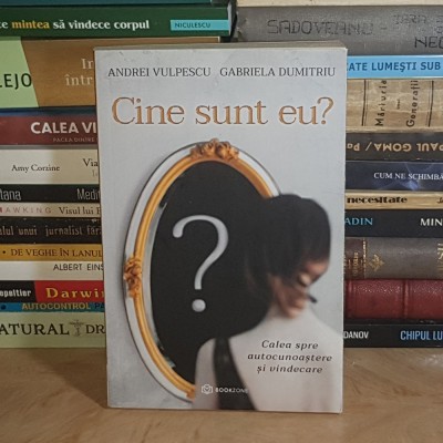 ANDREI VULPESCU - CINE SUNT EU ? _CALEA SPRE AUTOCUNOASTERE SI VINDECARE , 2020 * foto