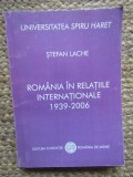 Stefan Lache - Romania in Relatiile Internationale 1939-2006