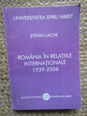 Stefan Lache - Romania in Relatiile Internationale 1939-2006 foto
