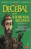 Decebal si un solomonar misterios. Seria Istoria povestita copiilor Vol.1 - Simona Antonescu - Editura Polirom