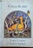 Gasca de aur Fratii Grimm - Ilustratii Rainer Sacher