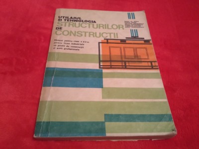 MANUAL UTILAJUL SI TEHNOLOGIA STRUCTURILOR DE CONSTRUCTII CLASA XII 1985 foto