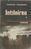 Intalnirea (volumul 1) - Francisc Pacurariu