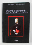 EPISCOPUL ANTON DURCOVICI - O VIATA INCHINATA LUI DUMNEZEU SI BISERICII de DANUT DOBOS si ANTON DESPINESCU , 2002