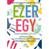 Ezeregy nagyszerű &ouml;tlet autizmussal &eacute;lő vagy Asperger-szindr&oacute;m&aacute;s gyerekek nevel&eacute;s&eacute;hez &eacute;s tan&iacute;t&aacute;s&aacute;hoz - Ellen Nothbohm
