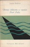 ANDRE KEDROS - ULTIMA CALATORIE A VASULUI PORT POLIS ( MER )