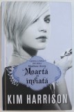 MOARTA SI INVIATA - CARTEA A DOUA DIN SERIA MADISON AVERY de KIM HARRISON , 2011