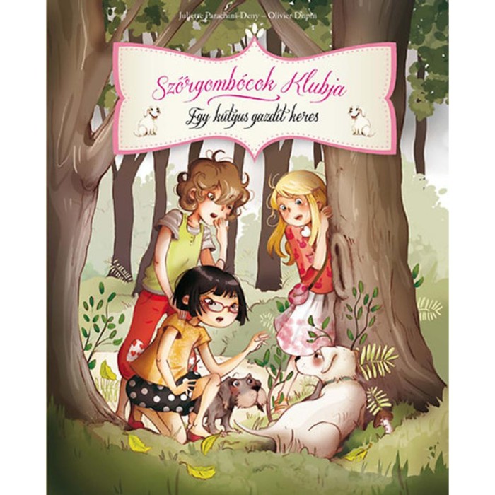Szőrgomb&oacute;c T&aacute;rsas&aacute;g 3. - Egy kutyus gazdit keres - Juliette Parachini-Deny