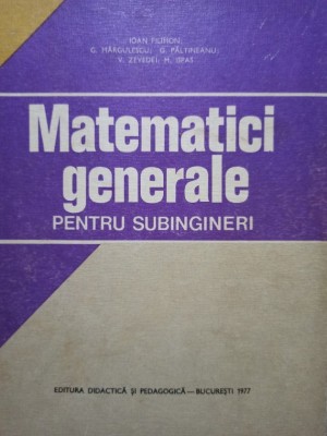 Ioan Filimon - Matematici generale pentru subingineri (Editia: 1977) foto