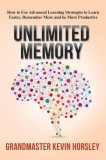 Unlimited Memory: How to Use Advanced Learning Strategies to Learn Faster, Remember More and Be More Productive