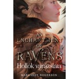 An Enchantment of Ravens - Holl&oacute;k var&aacute;zslata - Margaret Rogerson