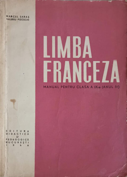 LIMBA FRANCEZA, MANUAL PENTRU CLASA A IX-A (ANUL IV)-MARCEL SARAS, VALERIU PISOSCHI-248639