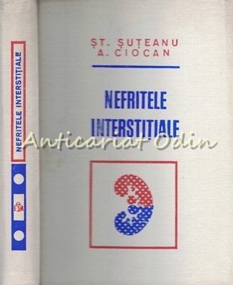 Nefritele Interstitiale - St. Suteanu, A. Ciocan - Tiraj: 2280 Exemplare