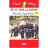 De pe tron la esafod 5/7- Moartea imparatului-Karl May