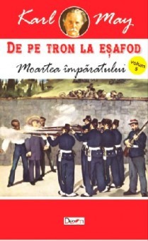 De pe tron la esafod 5/7- Moartea imparatului-Karl May