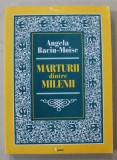 MARTURII DINTRE MILENII de ANGELA BACIU - MOISE , 2007