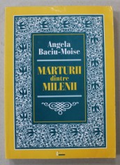 MARTURII DINTRE MILENII de ANGELA BACIU - MOISE , 2007