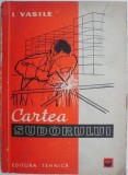 Cartea Sudorului Ilie Vasile - Tehnica Sudura, Anticariat (Coperta Uzata)