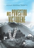 Mici povestiri victoriene - Adina-Marina Tabacu - Editura Creator-Libris