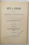 ACTE SI LEGIUIRI PRIVITOARE LA CHESTIA TARANEASCA SERIA II, VOL. III - DIN DOMNIA REGELUI CAROL ADUNATE de RADU ROSETTI , 1907