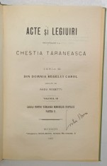 ACTE SI LEGIUIRI PRIVITOARE LA CHESTIA TARANEASCA SERIA II, VOL. III - DIN DOMNIA REGELUI CAROL ADUNATE de RADU ROSETTI , 1907