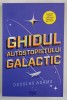 GHIDUL AUTOSTOPISTULUI GALACTIC , EDITIA A III - A de DOUGLAS ADAMS , 2023