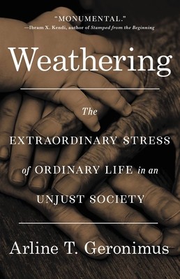 Weathering: The Extraordinary Stress of Ordinary Life in an Unjust Society foto