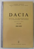 DACIA , REVUE D &#039; ARCHEOLOGIE ET D &#039; HISTOIRE ANCIENNE , NOUVELLE SERIE , LXII - LXIII, 2018 -2019