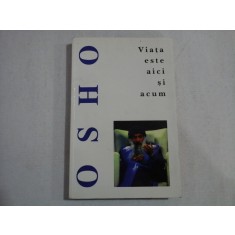 VIATA ESTE AICI SI ACUM - OSHO