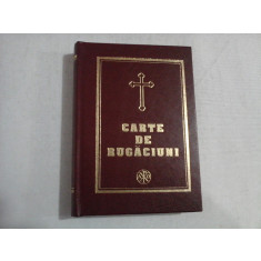 CARTE DE RUGACIUNI -Pentru trebuintele si folosul crestinului ortodox
