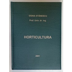 HORTICULTURA ( TEHNOLOGIA DE PRODUCTIE SI VALORIFICARE A CULTURILOR HORTICOLE ) de DOINA STANESCU , 2001