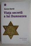 Viata Secreta a lui Dumnezeu - Aaron David - Carte Crestinism, Religioasa