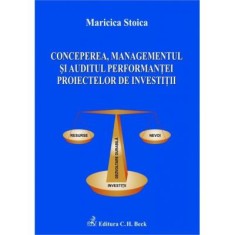 Conceperea, managementul si auditul performantei proiectelor de investitii - Maricica Stoica