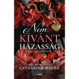 Nem k&iacute;v&aacute;nt h&aacute;zass&aacute;g - (K&uuml;l&ouml;nleges kiad&aacute;s) - Catharina Maura, 2026