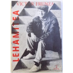 LEHAMITEA de VICTOR FRUNZA , Bucuresti 1998