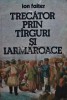 Trecator prin targuri si iarmaroace - Ion Faiter, 1982, Sport-Turism, 140 pagini, brosata - Biografie