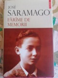 Jose Saramago - Farame de memorii/Farime de memorii