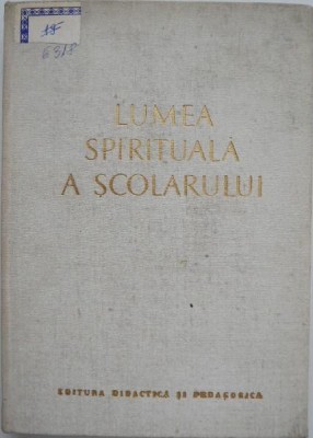 Lumea spirituala a scolarului (preadolescenta si adolescenta) - V. A. Suhomlinski foto