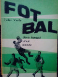 Tudor Vasile - Fotbal de-a lungul unui secol (1967)