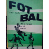 Tudor Vasile - Fotbal de-a lungul unui secol (1967)